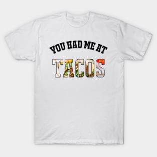 You Had Me at TACOS T-Shirt